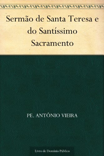Sermão de Santa Teresa e do Santíssimo Sacramento