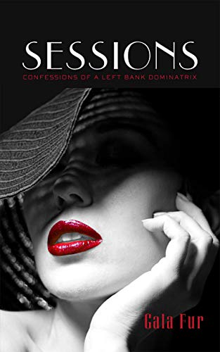 Sessions: Confessions of a Left Bank Dominatrix (English Edition)