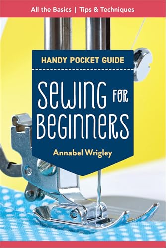 Sewing for Beginners Handy Pocket Guide: All the Basics; Tips & Techniques (English Edition)