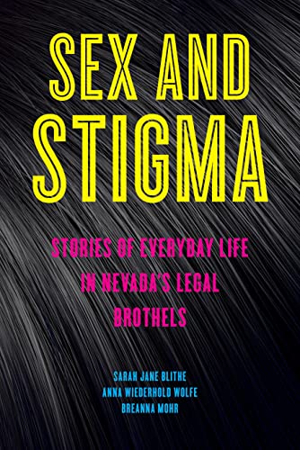 Sex and Stigma: Stories of Everyday Life in Nevada’s Legal Brothels (English Edition)