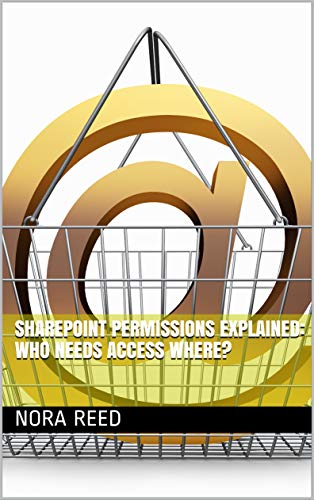SharePoint Permissions Explained: Who Needs Access Where? (English Edition)