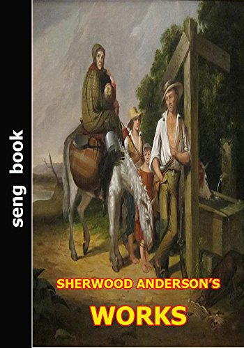 SHERWOOD ANDERSON’S WORKS (English Edition)