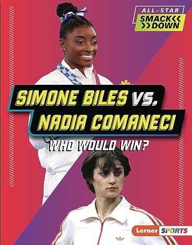 Simone Biles vs. Nadia Comaneci: Who Would Win? (All-Star Smackdown (Lerner ™ Sports)) (English Edition)