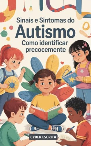 Sinais e Sintomas do Autismo : Como Identificar Precocemente (Autismo e Tdah Livro 2)