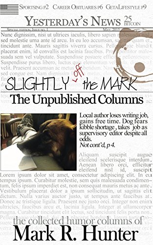 Slightly off the Mark: The Unpublished Columns (English Edition)
