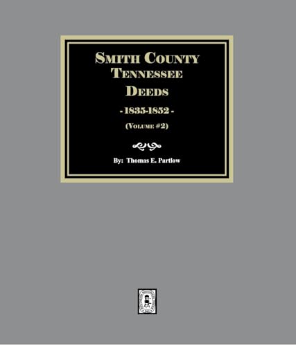 Smith County, Tennessee Deeds, 1835-1852. ( Volume #2 ) (English Edition)
