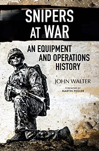 Snipers at War: An Equipment and Operations History (Greenhill Sniper Library) (English Edition)