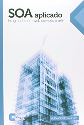 SOA Aplicado. Integrando com Web Services e Além