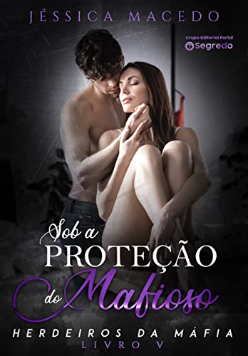 Sob a proteção do mafioso (Herdeiros da máfia Livro 5)