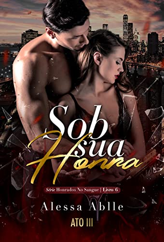 Sob Sua Honra: Escolhida Para Ele (Série Honrados No Sangue Livro 6)