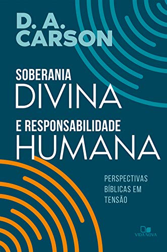 Soberania divina e responsabilidade humana: Perspectivas bíblicas em tensão