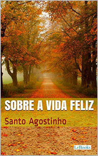 Sobre a Vida Feliz (Coleção Filosofia)