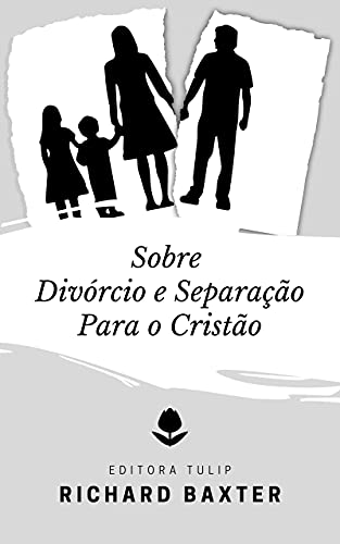 Sobre Divórcio e Separação Para o Cristão (Richard Baxter)