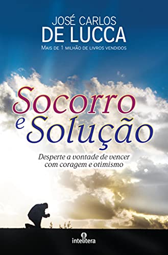 Socorro e solução: Desperte a vontade de vencer com coragem e otimismo