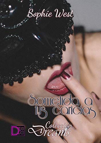 Sometida a tus caricias: Colección Dreams (Spanish Edition)