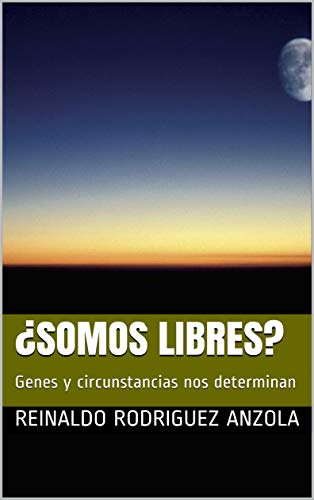 ¿SOMOS LIBRES?: Genes y circunstancias nos determinan (Vida y Muerte nº 9) (Spanish Edition)