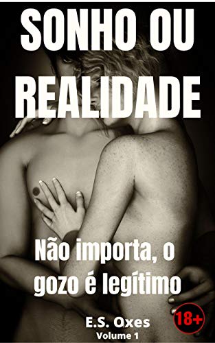 Sonho ou Realidade: Não importa, o gozo é legítimo (As aventuras de Lara e Tom Livro 1)