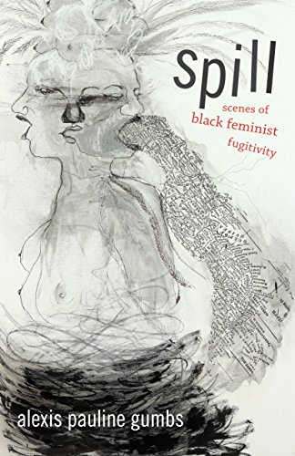 Spill: Scenes of Black Feminist Fugitivity (English Edition)