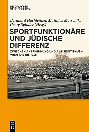 Sportfunktionäre und jüdische Differenz: Zwischen Anerkennung und Antisemitismus – Wien 1918 bis 1938 (German Edition)