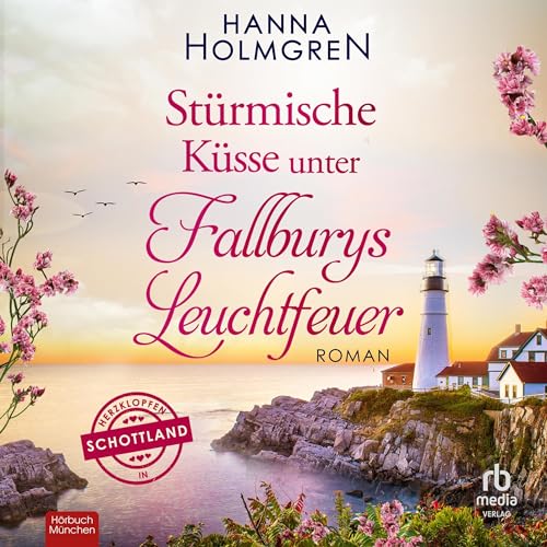 Stürmische Küsse unter Fallburys Leuchtfeuer [Stormy Kisses under Fallbury’s Beacon]: Herzklopfen in Schottland 3 [Heart Palpitations in Scotland, Book 3]