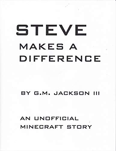 STEVE MAKES A DIFFERENCE: AN UNOFFICIAL MINECRAFT STORY (English Edition)
