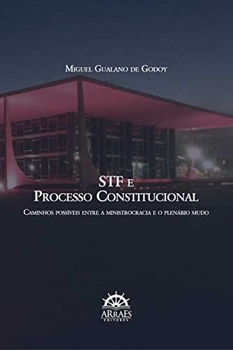 STF e processo constitucional: Caminhos possíveis entre a ministrocracia e o plenário mudo