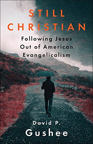 Still Christian: Following Jesus Out of American Evangelicalism (English Edition)