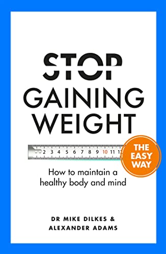 Stop Gaining Weight The Easy Way: How to maintain a healthy body and mind (Stop... The Easy Way) (English Edition)