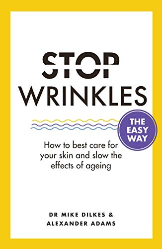 Stop Wrinkles The Easy Way: How to best care for your skin and slow the effects of ageing (Stop... The Easy Way) (English Edition)