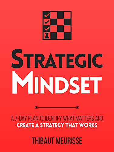 Strategic Mindset : A 7-Day Plan to Identify What Matters and Create a Strategy that Works (Productivity Series Book 4) (English Edition)