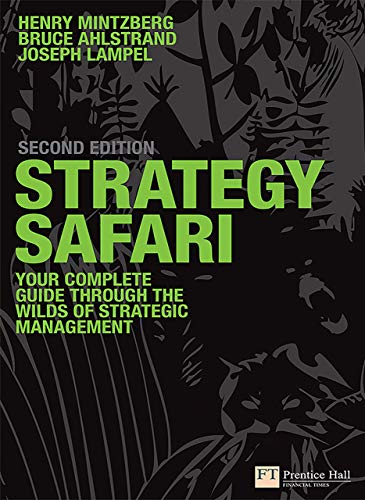 Strategy Safari: The complete guide through the wilds of strategic management (Financial Times Series) (English Edition)