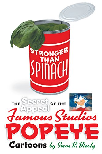 Stronger Than Spinach: The Secret Appeal of the Famous Studios Popeye Cartoons (English Edition)
