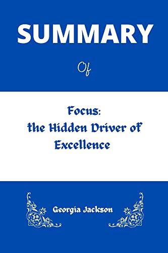 SUMMARY of Focus:: the Hidden Driver of Excellence by Daniel Goleman (English Edition)
