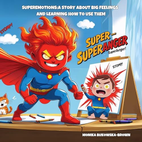 Super Anger: Story about the big feelings and learning how to use them (Super Emotions) (English Edition)