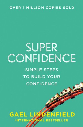 Super Confidence: Simple Steps to Build Your Confidence (English Edition)