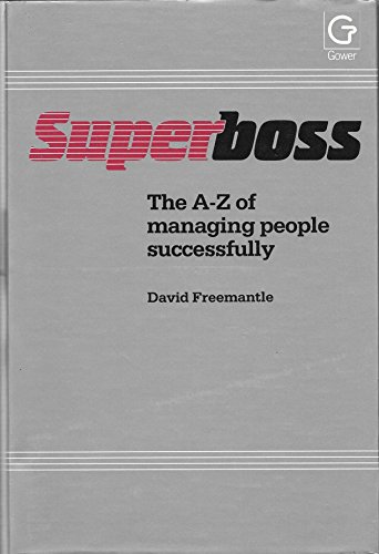 Superboss: The A-Z of Managing People Successfully
