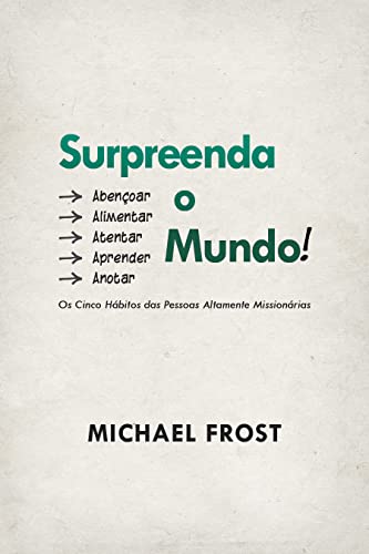 Surpreenda o Mundo!: Os Cinco Hábitos das Pessoas Altamente Missionárias