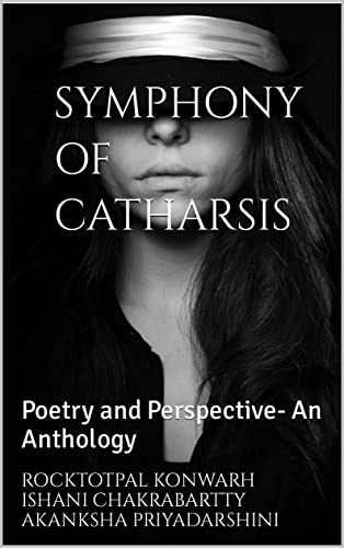 SYMPHONY OF CATHARSIS: Poetry and Perspective- An Anthology (English Edition)