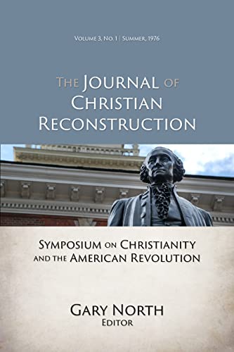 Symposium on Christianity and the American Revolution (JCR Vol. 3 No. 1) (The Journal of Christian Reconstruction) (English Edition)