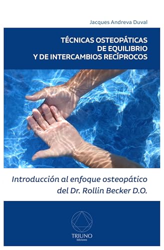 Técnicas Osteopáticas de Equilibrio y de Intercambios Recíprocos: Introducción al enfoque osteopático del Dr. Rollin Becker, DO (Spanish Edition)