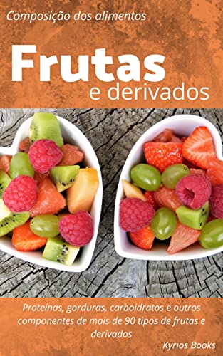 Tabela de composição dos alimentos das Frutas e Derivados: Tabela nutricional e outras informações (Tabela Nutricional (TACO))