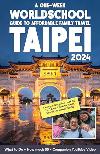 Taipei 2024: A One-Week Worldschool Guide to Affordable Family Travel (One-Week Worldschool Guides) (English Edition)