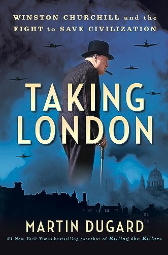 Taking London: Winston Churchill and the Fight to Save Civilization (English Edition)
