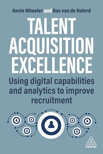 Talent Acquisition Excellence: Using Digital Capabilities and Analytics to Improve Recruitment (English Edition)