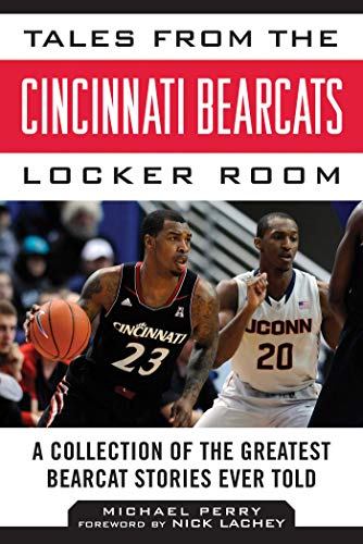 Tales from the Cincinnati Bearcats Locker Room: A Collection of the Greatest Bearcat Stories Ever Told (Tales from the Team) (English Edition)