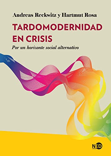 Tardomodernidad en crisis: Por un horizonte social alternativo (Spanish Edition)