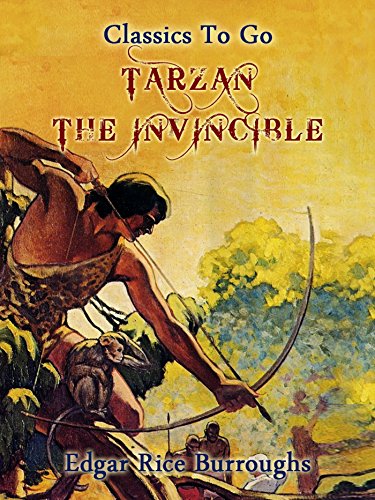 Tarzan the Invincible (Classics To Go) (English Edition)