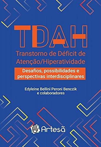 TDAH Transtorno de Déficit de Atenção/Hiperatividade:: Desafios, Possibilidades e Perspectivas Interdisciplinares