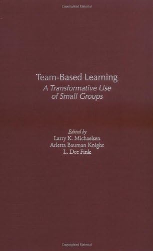 Team-Based Learning: A Transformative Use of Small Groups (English Edition)