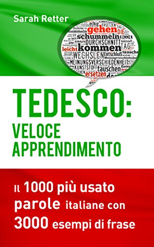 TEDESCO: VELOCE APPRENDIMENTO: Il 1000 più usato parole italiane con 3.000 esempi di frase (Italian Edition)